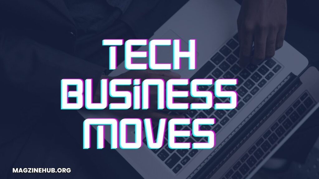 Tech Business Moves