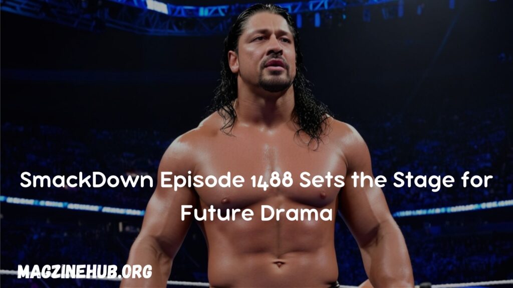 SmackDown Episode 1488 Sets the Stage for Future Drama