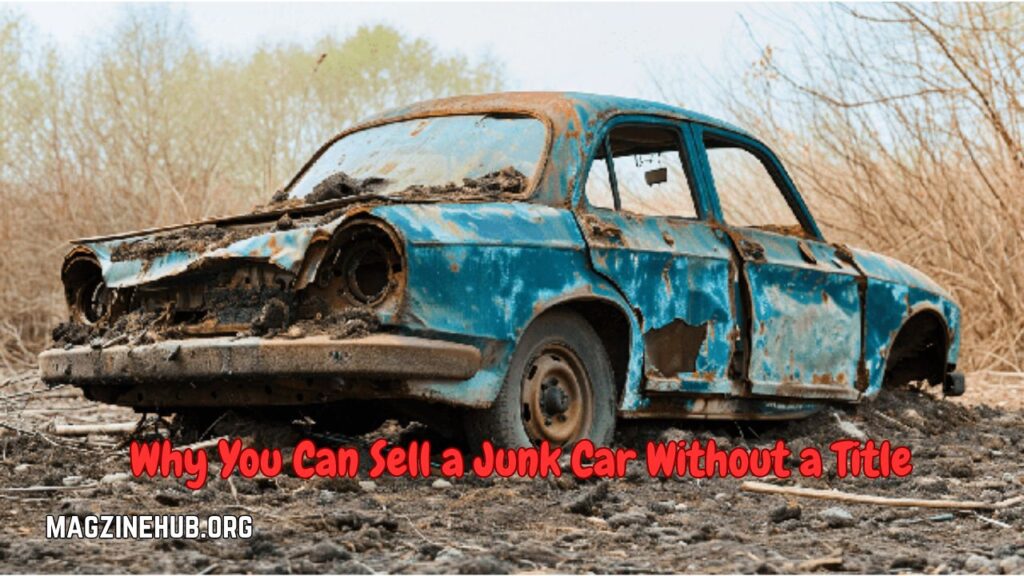 Why You Can Sell a Junk Car Without a Title