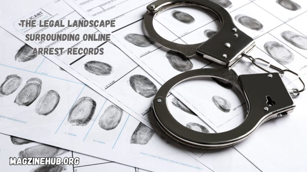 The Legal Landscape Surrounding Online Arrest Records