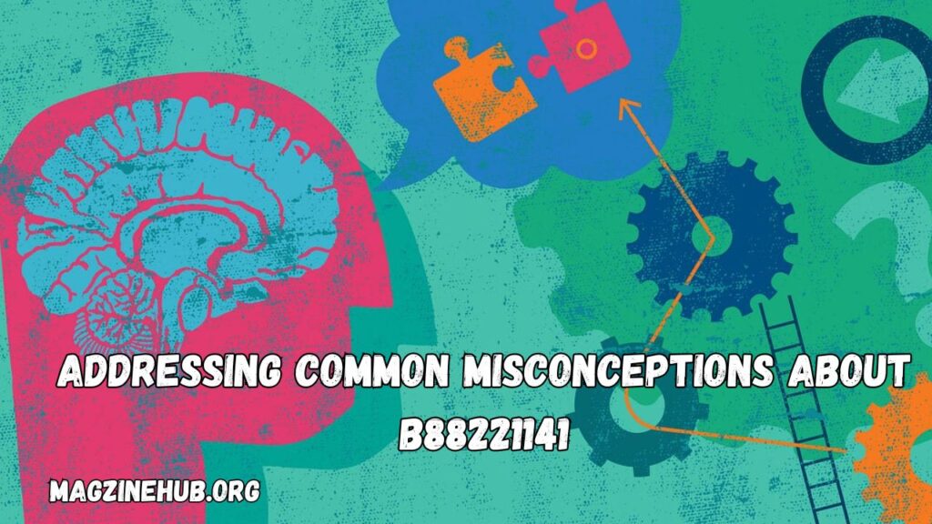 Addressing Common Misconceptions about b88221141