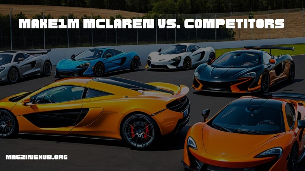 Make1M McLaren vs. Competitors