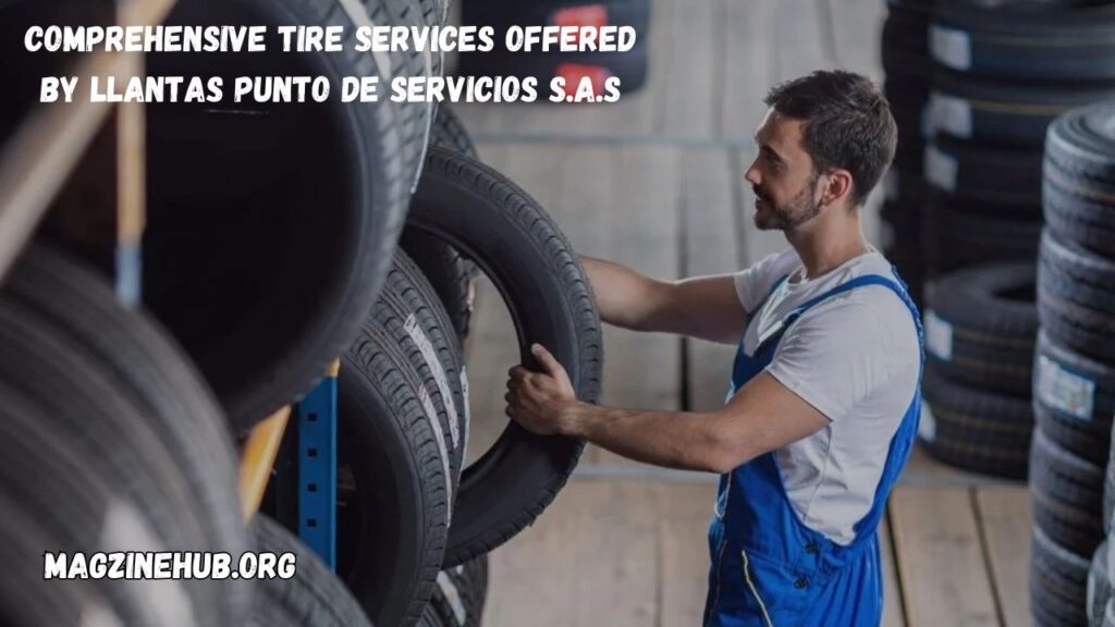 Comprehensive Tire Services Offered by Llantas Punto de Servicios S.A.S